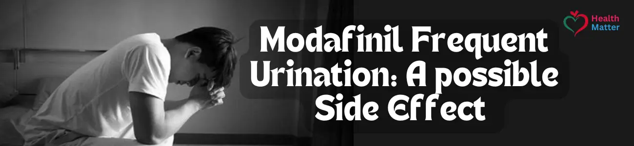 Modafinil Frequent Urination: A Possible Side Effect