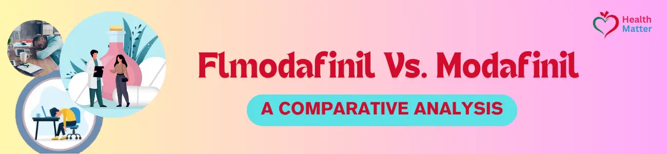 Flmodafinil Vs. Modafinil : A Comparative Analysis